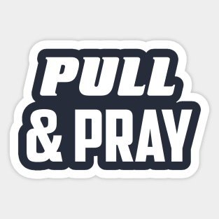 Pull & pray Sticker